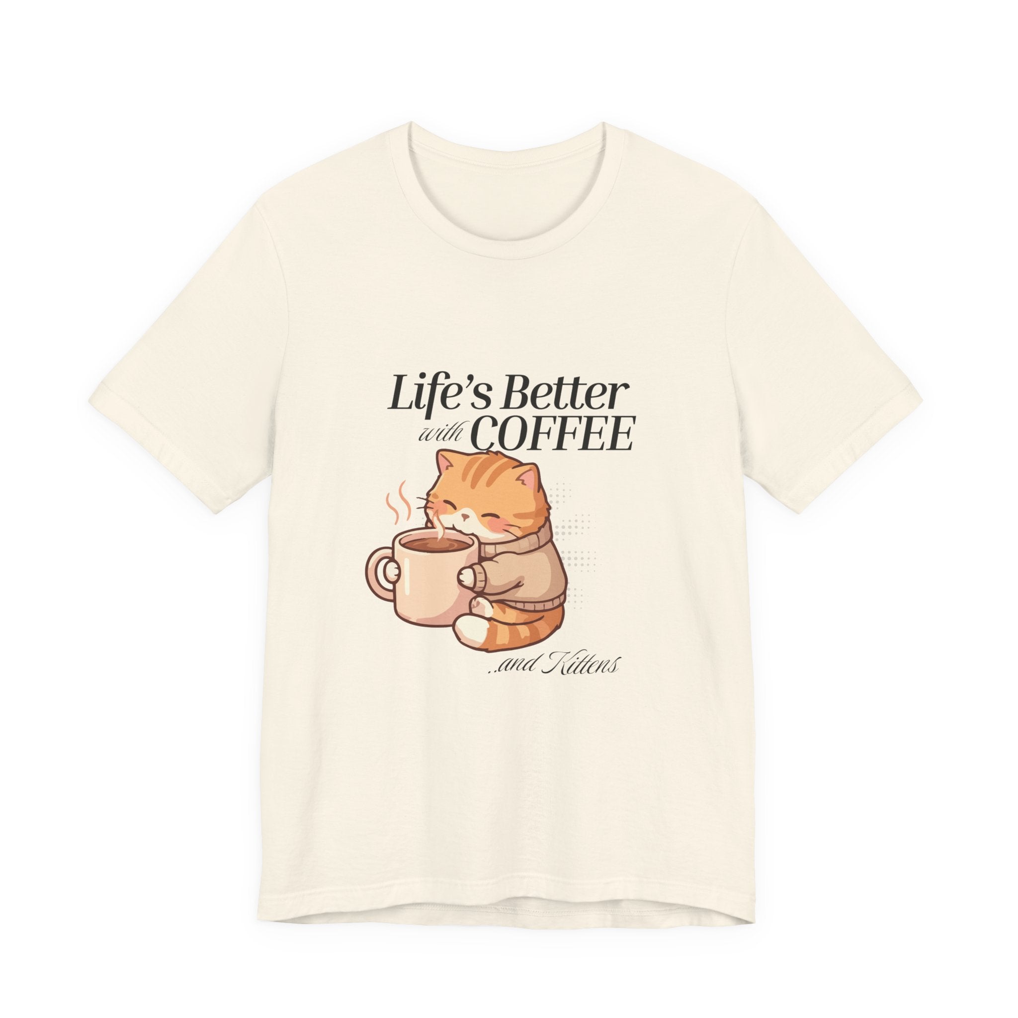 "Life's Better with Coffee… And Kittens" T Shirt
