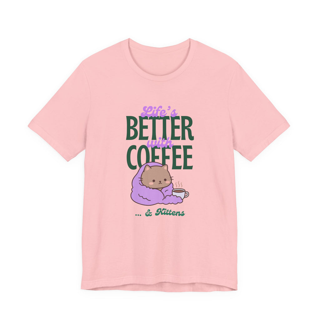 Life’s Better With Coffee & Kittens T Shirt (Pink)