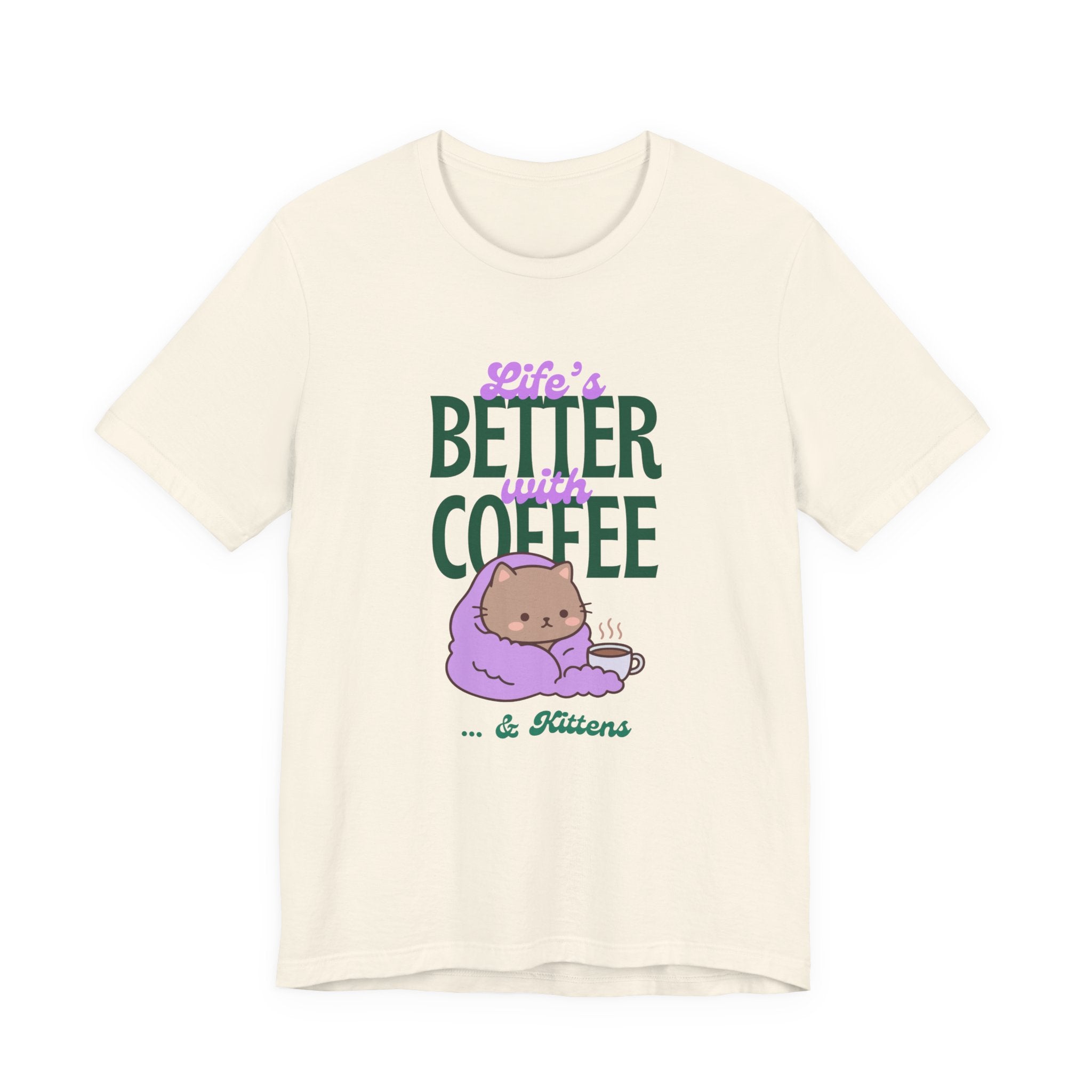 Life’s Better With Coffee & Kittens T Shirt (Natural)