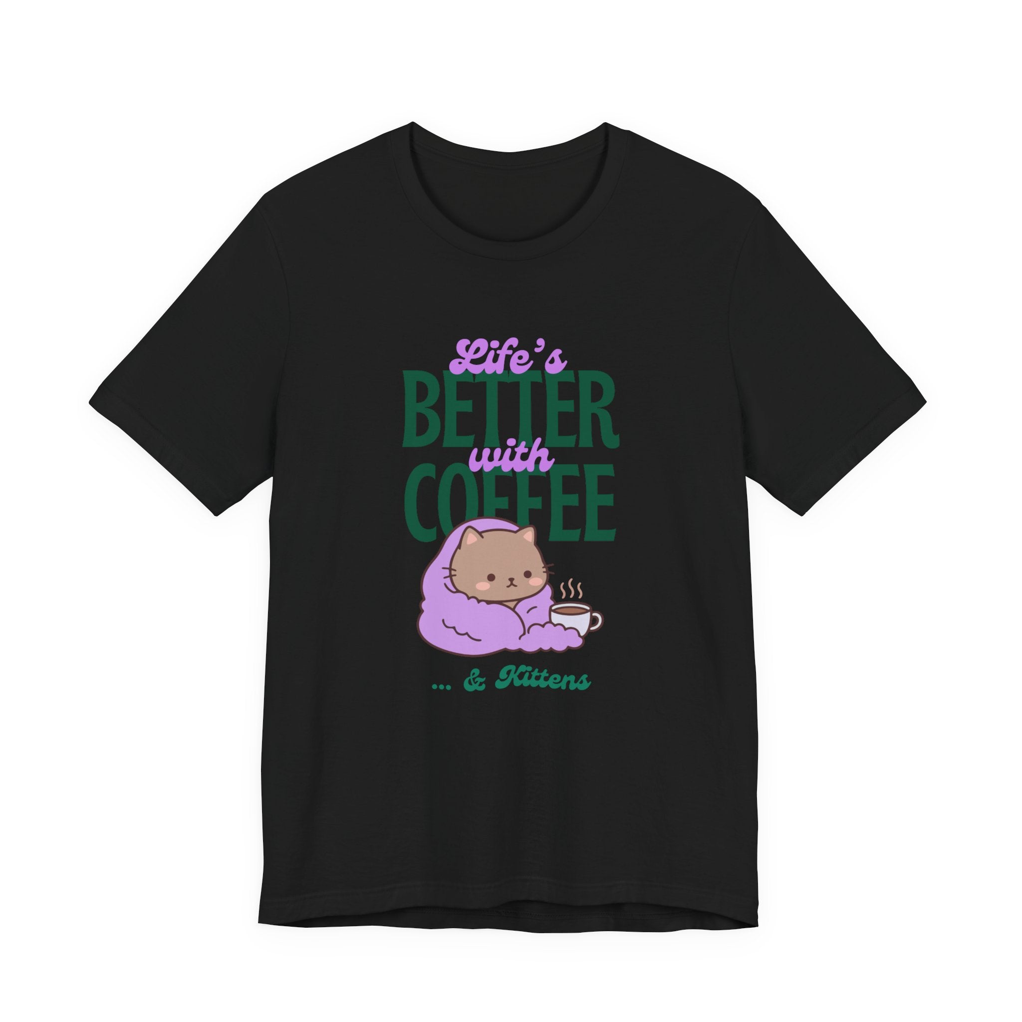 Life’s Better With Coffee & Kittens T Shirt (Black)