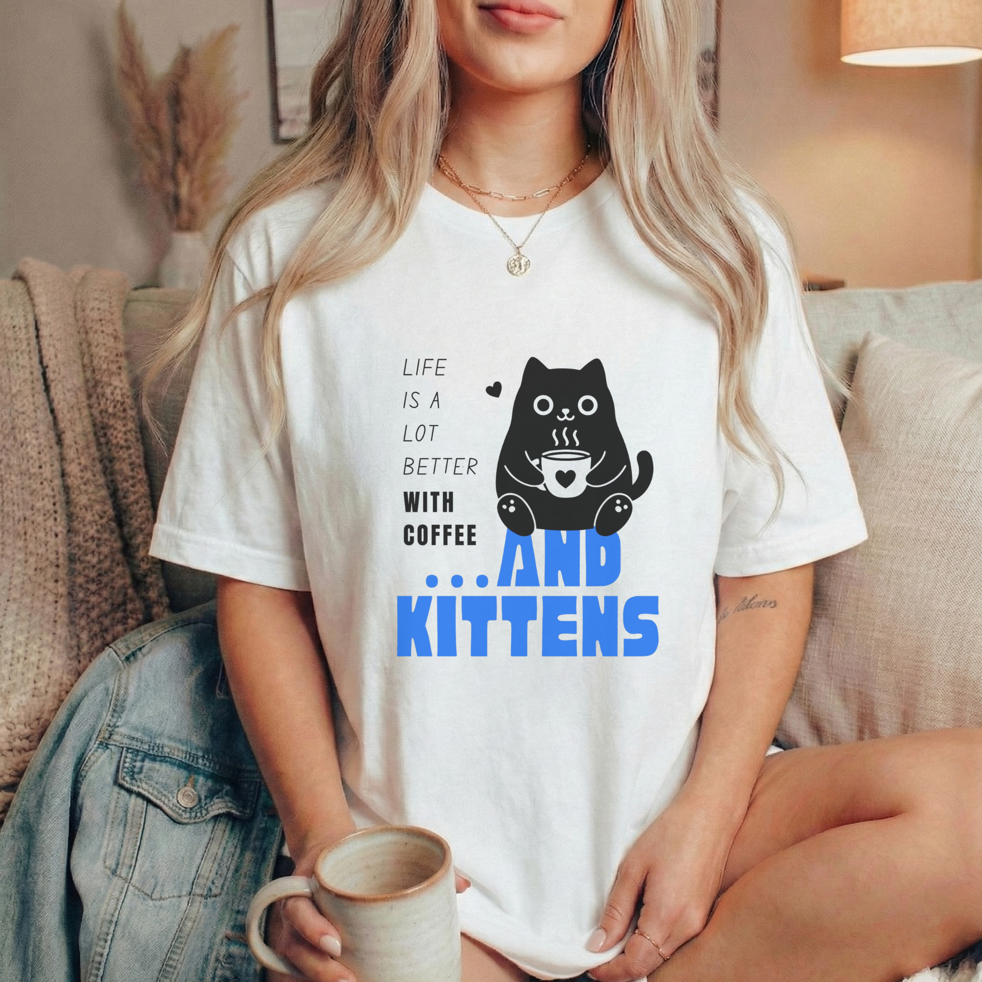 Life Is A Lot Better With Coffee & Kittens T Shirt